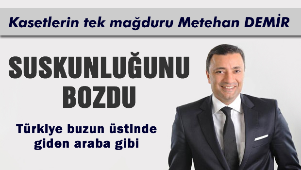 Metehan Demir suskunluğunu sonunda bozdu