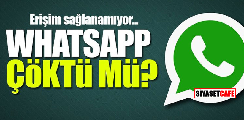 WhatsApp çöktü mü? Erişim sıkıntısı yaşanıyor