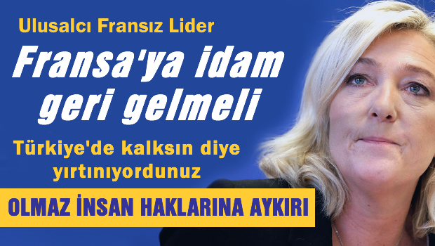 Marinne Le Pen: Fransa'da idam yeniden uygulanmalı