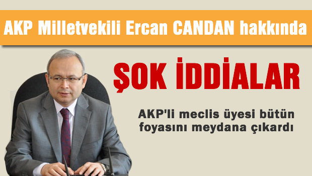 AKP'li vekil hakkında şok iddialar. Kendi partilileri anlatıyor