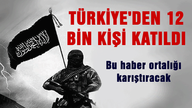 Türkiye'den 12 bin kişi Suriye'de cihada katıldı