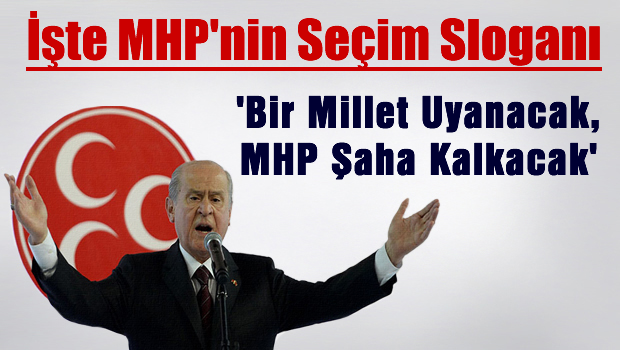 İşte MHP'nin seçim sloganı
