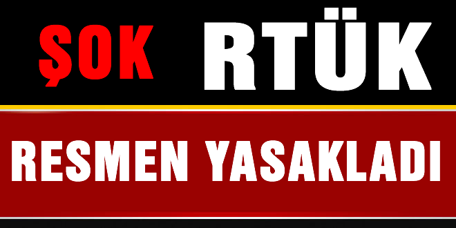 RTÜK Resmen yasakladı