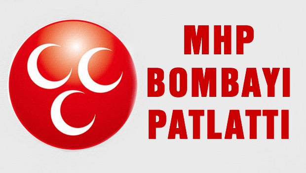 MHP Bombayı patlattı