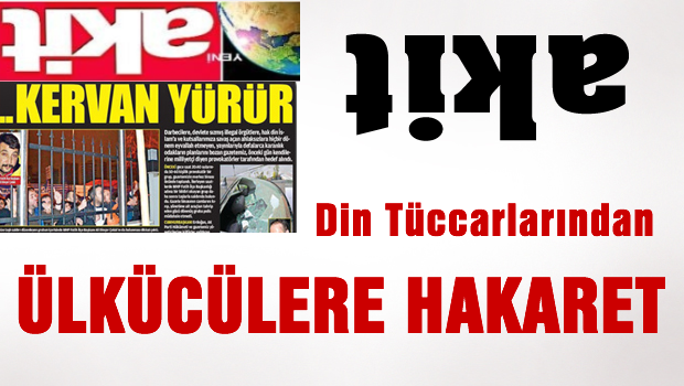 Akit gazetesinden MHP'lileri tahrik edecek başlık!
