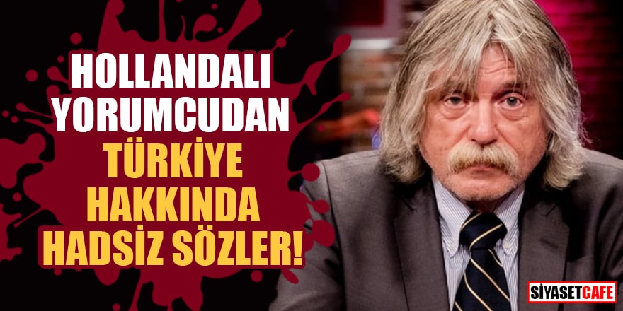 Hollandalı yorumcudan Türkiye hakkında hadsiz sözler!