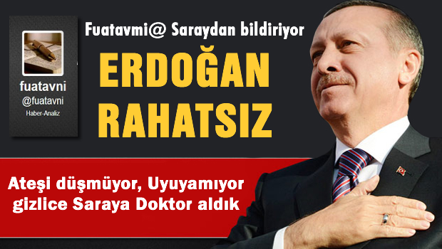 Fuat Avni Saray'dan yazıyor 'Erdoğan Hasta'