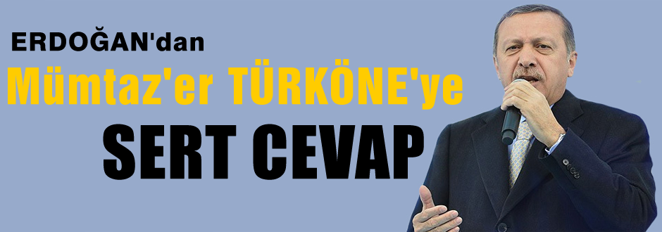 Erdoğan'dan Türköne'ye sert cevap!