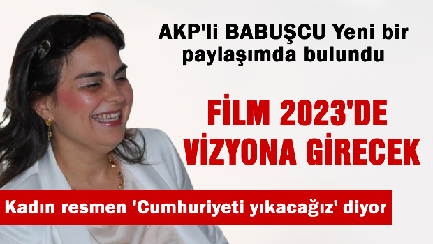 AKP'li Babuşcu 'Film 2023'de Vizyona girecek'