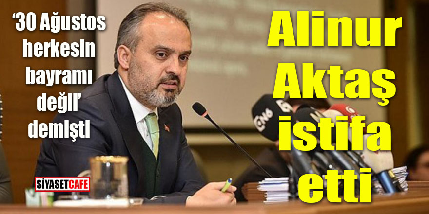 Alinur Aktaş istifa etti