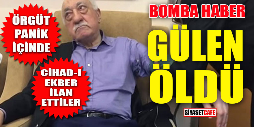 Fetullah Gülen öldü: FETÖ’de büyük panik!