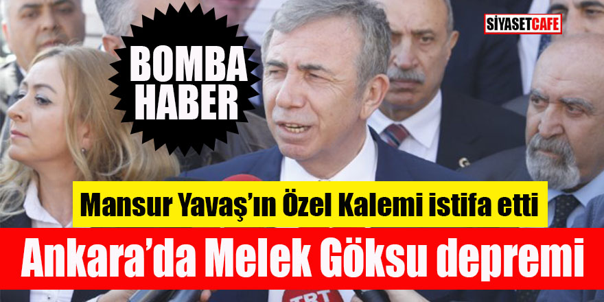 Ankara’da Melek Göksu depremi: Mansur Yavaş’ın Özel Kalem Müdürü istifa etti!