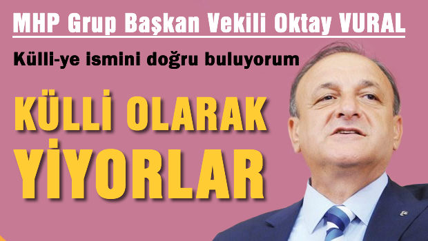 'Külli-ye' ismini doğru buluyorum, külli olarak yiyorlar