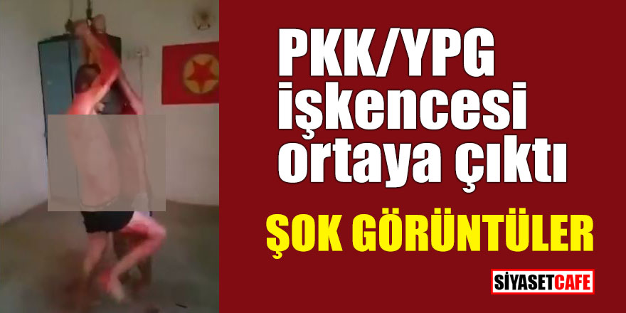 PKK/YPG işkencesi ortaya çıktı! Şok görüntüler