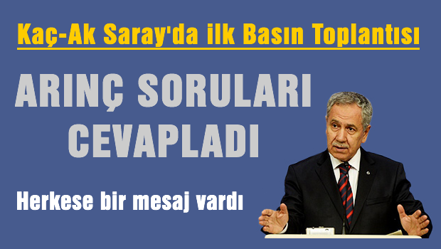 Arınç Kaç-Ak Saray'da soruları cevapladı