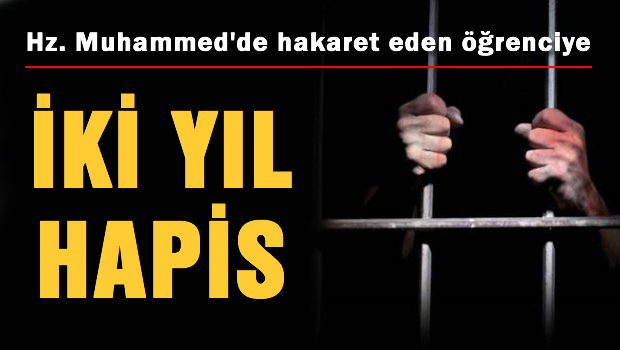 Hz. Muhammed'e Hakaret Eden Kişiye 2 Yıl Hapis