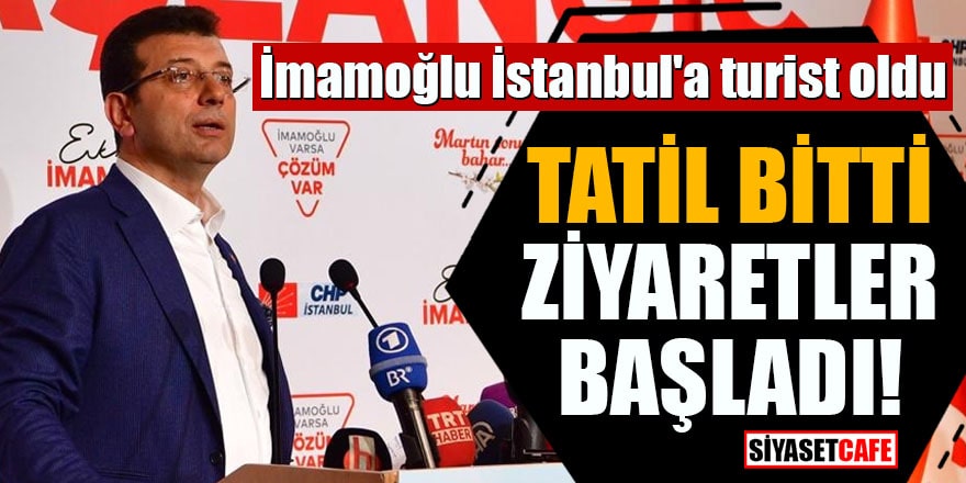 İmamoğlu İstanbul'a turist oldu Tatil bitti ziyaretler başladı