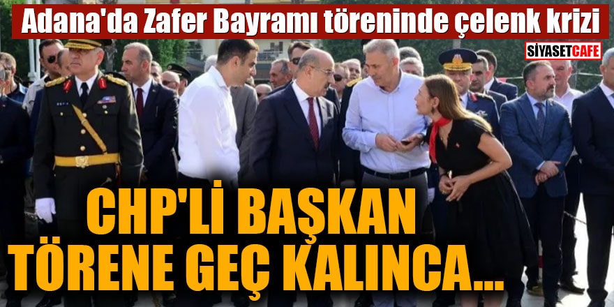 Adana'da Zafer Bayramı töreninde çelenk krizi CHP'li Başkan törene geç kalınca...
