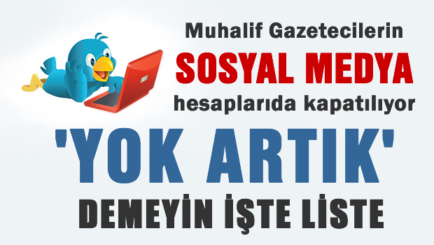 Muhalif gazetecilerin Twitter hesapları kapatılıyor