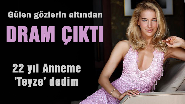 22 sene anneme 'teyze' dedim