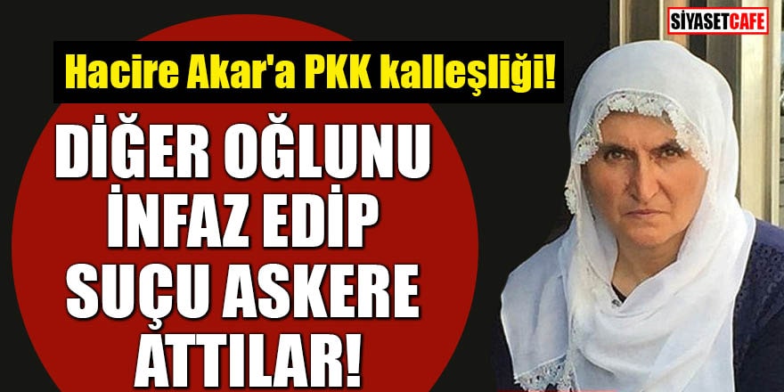 Hacire Akar'a PKK kalleşliği! Diğer oğlunu infaz edip suçu askere attılar!