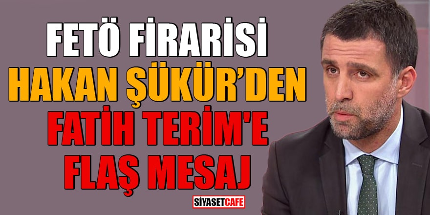 FETÖ firarisi Hakan Şükür'den Fatih Terim'e flaş mesaj