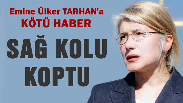 Emine Ülker TARHAN'ın sağ kolu koptu