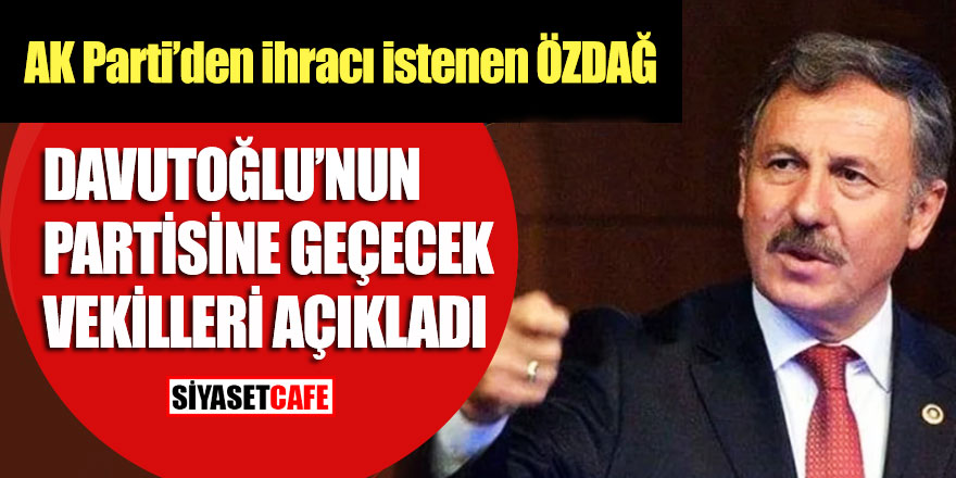 AK Parti’den ihracı istenen Özdağ, Davutoğlu’nun partisine geçecek vekilleri açıkladı
