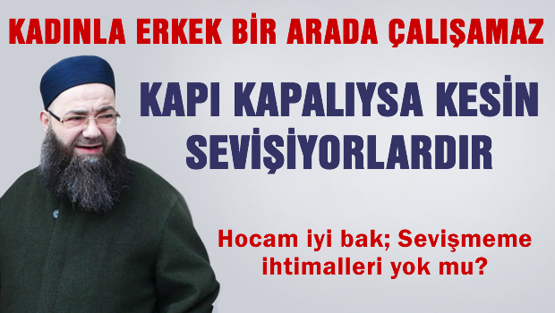 BİR KADIN İLE ERKEK KAPALI ORTAMDA KALAMAZ !