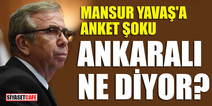 Mansur Yavaş'a anket şoku; Ankaralı ne diyor?