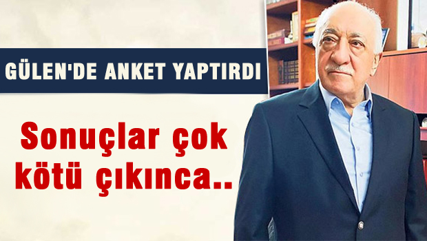 Fetullah Gülen'de anket yaptırdı ama...Sonuçları beğenmedi