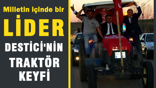 BBP Lideri Destici'nin Traktör keyfi