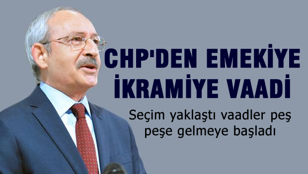CHP'den emekliye ikramiye vaadi