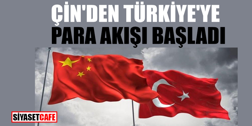 Çin'den Türkiye'ye para akışı başladı