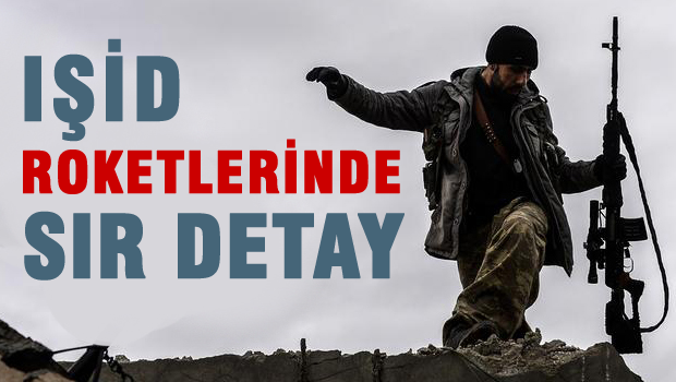 IŞİD roketlerindeki sır detay