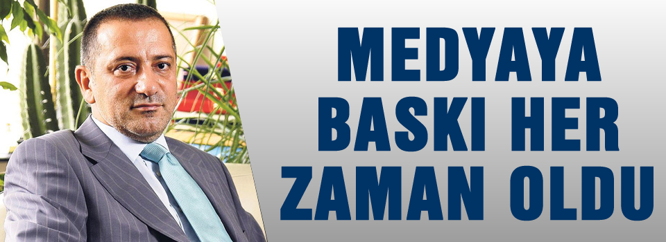 Medyaya baskı her zaman oldu