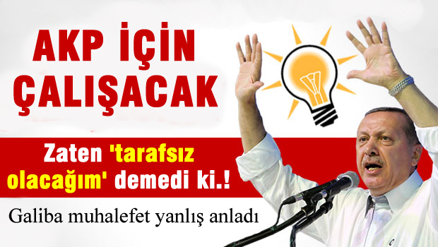 Erdoğan, AKP'ye çalışacak