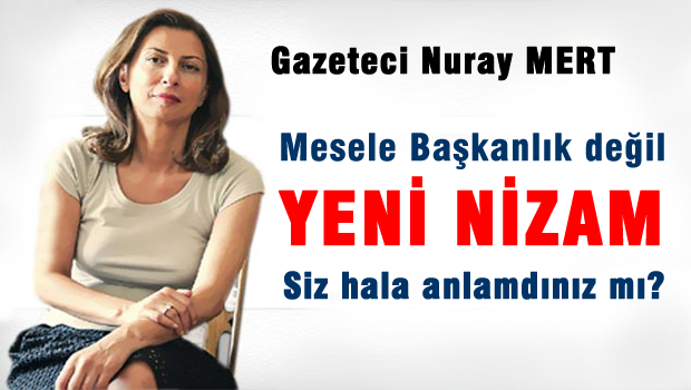 Mesele başkanlık değil, yeni nizam