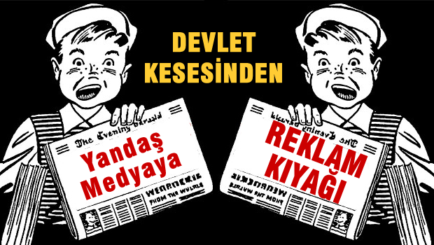 YANDAŞ GAZETELERE KAMU REKLAMI KIYAĞI