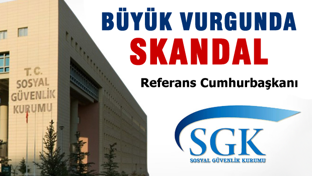 SGK'da büyük vurgun ifşa oldu