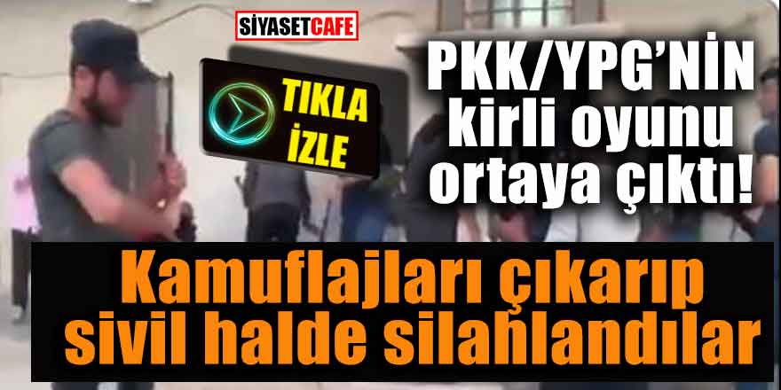 PKK/YPG 'nin kirli oyunu! Kamuflajları çıkarıp sözde sivil oldular