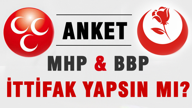 ANKET-MHP ve BBP Seçim ittifakı Yapsın mı?
