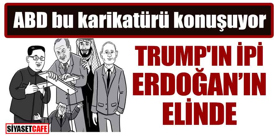 ABD bu karikatürü konuşuyor; Trump'ın ipi Erdoğan'ın elinde
