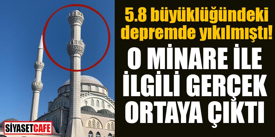 5.8 büyüklüğündeki depremde yıkılmıştı! O minare ile ilgili gerçek ortaya çıktı