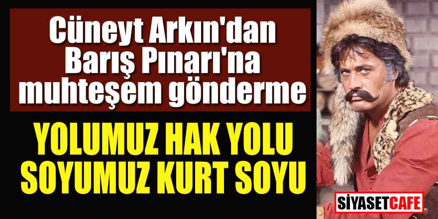 Cüneyt Arkın'dan Barış Pınarı'na muhteşem gönderme!