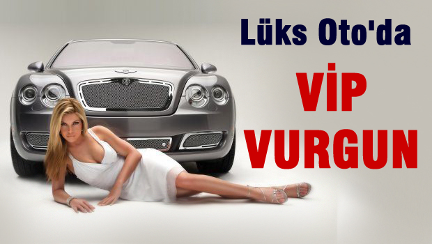 Lüks Oto'da VİP VURGUN