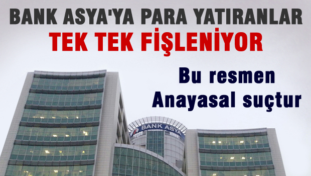 AKP'li Bank Asya'ya para yatıranları fişliyor