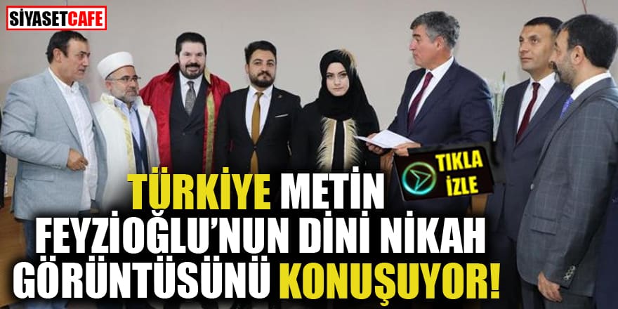 Türkiye Metin Feyzioğlu'nun dini nikah görüntüsünü konuşuyor!