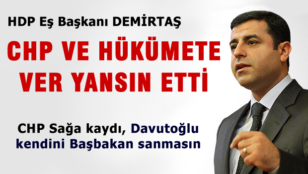 CHP ve Hükümete veryansın etti