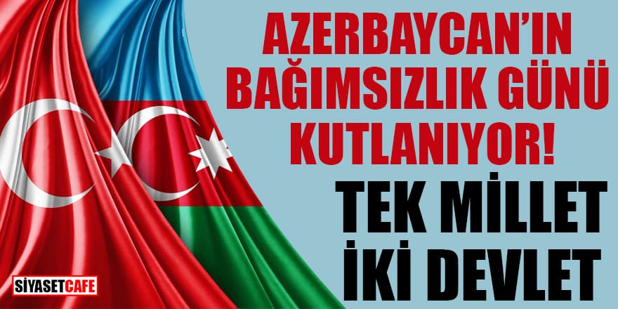 Azerbaycan'ın bağımsızlık günü kutlanıyor! Tek Millet iki devlet